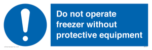MP7011: Do not operate freezer without protective equipment