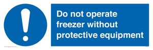MP7011: Do not operate freezer without protective equipment