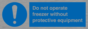 MP7011: Do not operate freezer without protective equipment