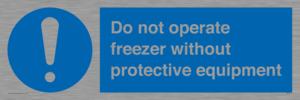 MP7011: Do not operate freezer without protective equipment