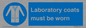 MP7026: Laboratory coats must be worn