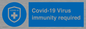 MP7036: Covid-19 Virus immunity required