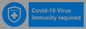 MP7036: Covid-19 Virus immunity required