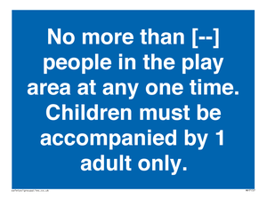 MP7157: No more than [ ] people in the play area at any one time . Children must be accompanied by 1 adult only.