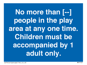 MP7157: No more than [ ] people in the play area at any one time . Children must be accompanied by 1 adult only.