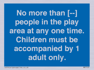 MP7157: No more than [ ] people in the play area at any one time . Children must be accompanied by 1 adult only.