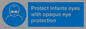 MP7516: Protect infants eyes with opaque eye protection