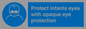 MP7516: Protect infants eyes with opaque eye protection