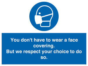 MP7558: You don't have to wear a face covering  But we respect your choice to do so