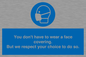 MP7558: You don't have to wear a face covering  But we respect your choice to do so