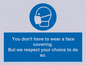 MP7558: You don't have to wear a face covering  But we respect your choice to do so