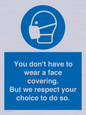 MP7558: You don't have to wear a face covering  But we respect your choice to do so
