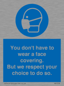 MP7558: You don't have to wear a face covering  But we respect your choice to do so