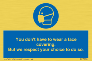 MP7558: You don't have to wear a face covering  But we respect your choice to do so