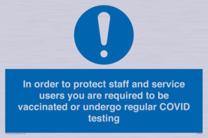 MP7563: In order to protect staff and service users you are required to be vaccinated or undergo regular COVID testing