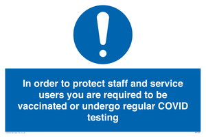 MP7563: In order to protect staff and service users you are required to be vaccinated or undergo regular COVID testing