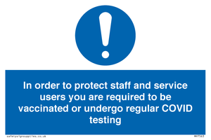 MP7563: In order to protect staff and service users you are required to be vaccinated or undergo regular COVID testing