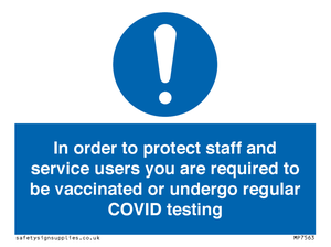 MP7563: In order to protect staff and service users you are required to be vaccinated or undergo regular COVID testing
