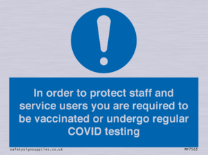 MP7563: In order to protect staff and service users you are required to be vaccinated or undergo regular COVID testing