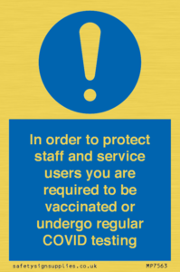MP7563: In order to protect staff and service users you are required to be vaccinated or undergo regular COVID testing
