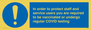 MP7563: In order to protect staff and service users you are required to be vaccinated or undergo regular COVID testing