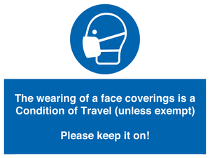 MP7564: The wearing of a face coverings is a Condition of Travel (unless exempt) Please keep it on!