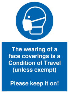 MP7564: The wearing of a face coverings is a Condition of Travel (unless exempt) Please keep it on!