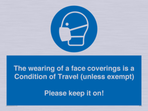 MP7564: The wearing of a face coverings is a Condition of Travel (unless exempt) Please keep it on!