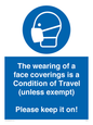 MP7564: The wearing of a face coverings is a Condition of Travel (unless exempt) Please keep it on!