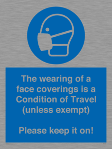 MP7564: The wearing of a face coverings is a Condition of Travel (unless exempt) Please keep it on!