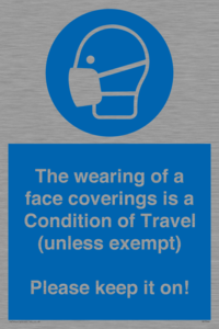 MP7564: The wearing of a face coverings is a Condition of Travel (unless exempt) Please keep it on!