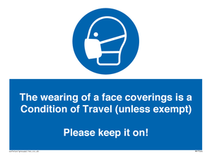 MP7564: The wearing of a face coverings is a Condition of Travel (unless exempt) Please keep it on!