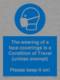 MP7564: The wearing of a face coverings is a Condition of Travel (unless exempt) Please keep it on!