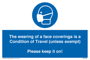 MP7564: The wearing of a face coverings is a Condition of Travel (unless exempt) Please keep it on!