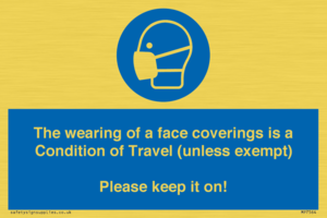 MP7564: The wearing of a face coverings is a Condition of Travel (unless exempt) Please keep it on!