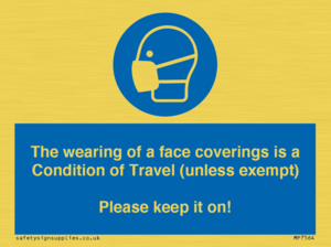 MP7564: The wearing of a face coverings is a Condition of Travel (unless exempt) Please keep it on!
