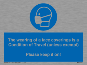 MP7564: The wearing of a face coverings is a Condition of Travel (unless exempt) Please keep it on!