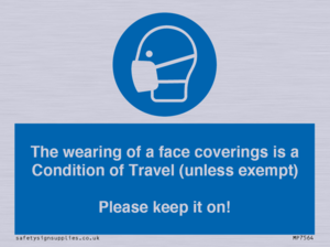 MP7564: The wearing of a face coverings is a Condition of Travel (unless exempt) Please keep it on!