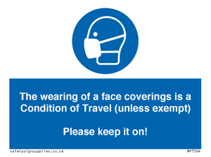 MP7564: The wearing of a face coverings is a Condition of Travel (unless exempt) Please keep it on!