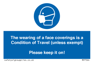 MP7564: The wearing of a face coverings is a Condition of Travel (unless exempt) Please keep it on!