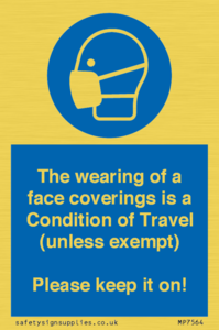 MP7564: The wearing of a face coverings is a Condition of Travel (unless exempt) Please keep it on!