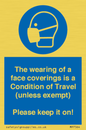 MP7564: The wearing of a face coverings is a Condition of Travel (unless exempt) Please keep it on!
