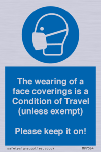 MP7564: The wearing of a face coverings is a Condition of Travel (unless exempt) Please keep it on!