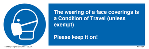 MP7564: The wearing of a face coverings is a Condition of Travel (unless exempt) Please keep it on!