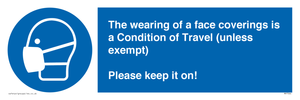MP7564: The wearing of a face coverings is a Condition of Travel (unless exempt) Please keep it on!