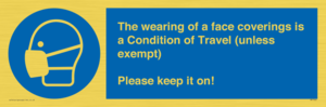 MP7564: The wearing of a face coverings is a Condition of Travel (unless exempt) Please keep it on!