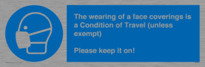 MP7564: The wearing of a face coverings is a Condition of Travel (unless exempt) Please keep it on!