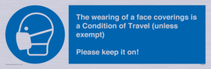 MP7564: The wearing of a face coverings is a Condition of Travel (unless exempt) Please keep it on!