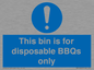 MV10007: This bin is for disposable BBQs only