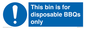 MV10007: This bin is for disposable BBQs only